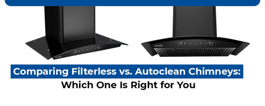 Comparing Filterless vs auto clean Chimney