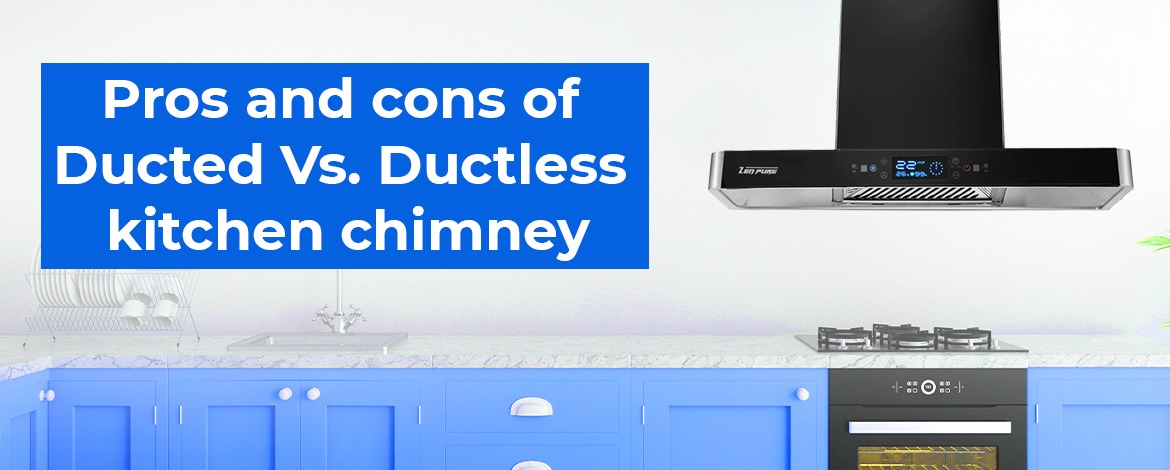 ducted vs ductless kitchen Chimney